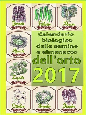 cover image of Calendario biologico e almanacco delle semine nell'orto 2017